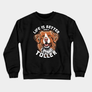 Life Is Better With a Toller Crewneck Sweatshirt